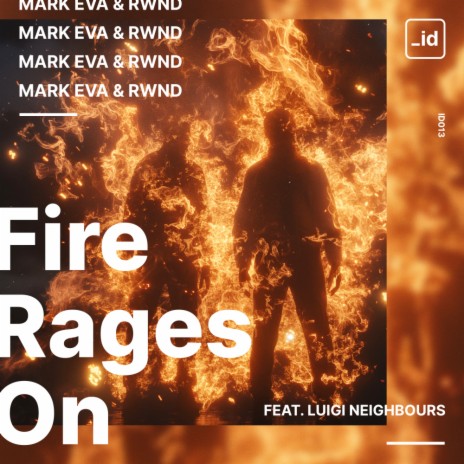 Fire Rages On ft. RWND & Luigi Neighbours | Boomplay Music