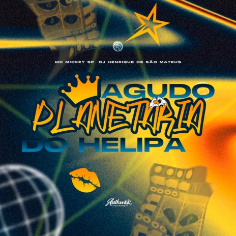 Agudo Planetária do Helipa ft. Mc Mickey Sp | Boomplay Music