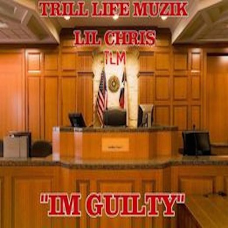 Im Guilty ft. Lil Chris Tlm | Boomplay Music