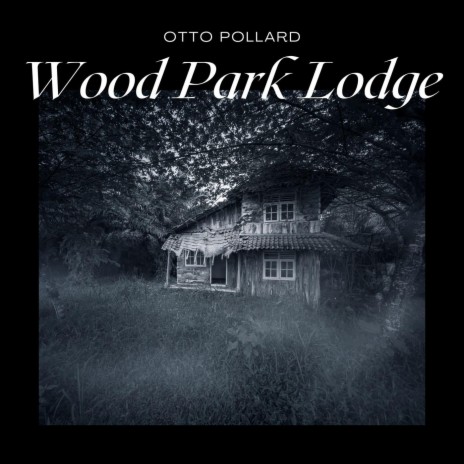 Wood Park Lodge | Boomplay Music