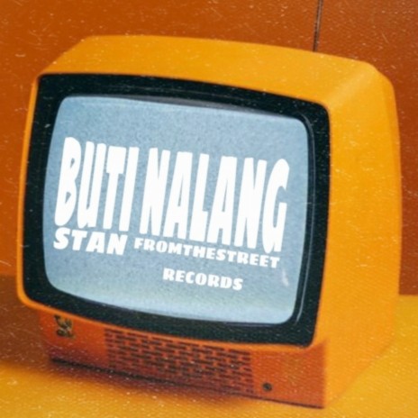 Buti nalang ft. From The Street | Boomplay Music