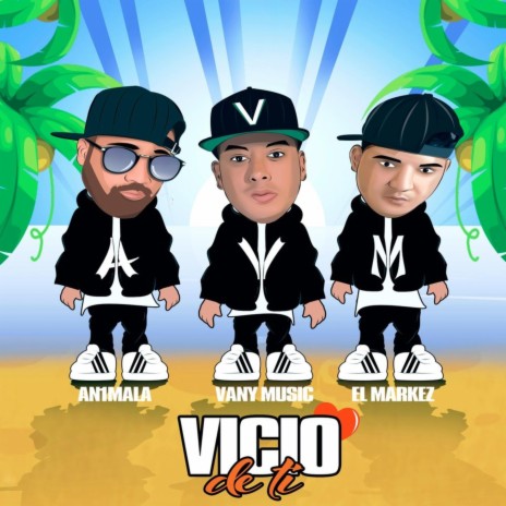 Vicio de Ti ft. El Markez & Vany Music | Boomplay Music