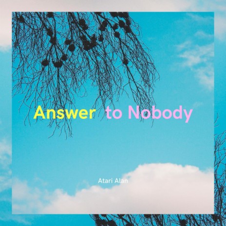 Answer to Nobody