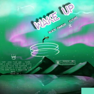 WAKE UP ft. Future lyrics | Boomplay Music