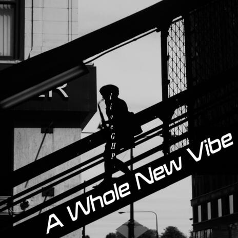 A Whole New Vibe | Boomplay Music