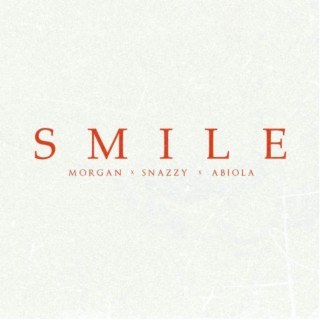 SMILE ft. Abiola & SNAzzy lyrics | Boomplay Music