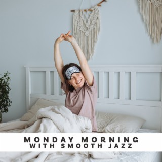 Monday Morning with Smooth Jazz: Good Start of the Week, Easy Music