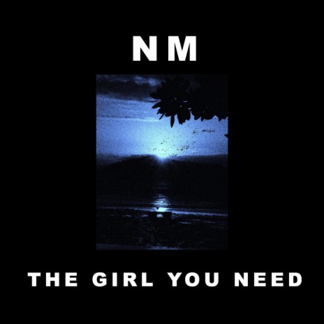 The Girl You Need | Boomplay Music