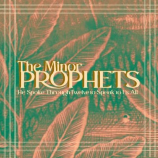 Aug. 21st, 2022 | The Minor Prophets - Introduction