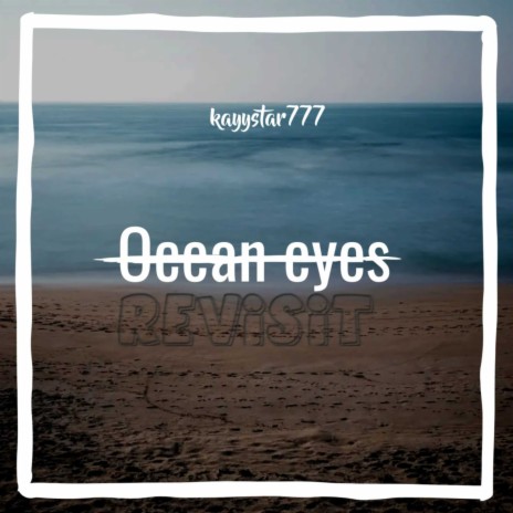 Ocean eyes (REVISIT) | Boomplay Music