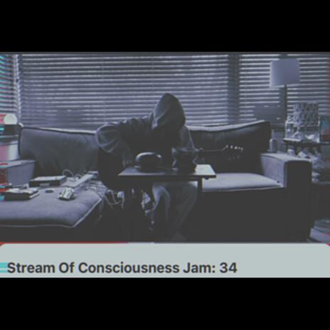 Stream Of Consciousness Jam 34 | Boomplay Music