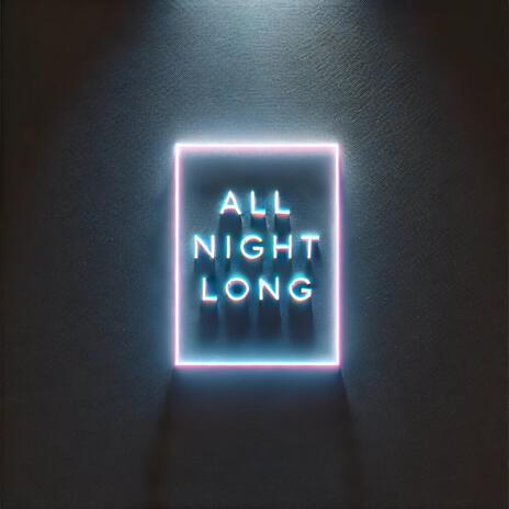 All Night Long | Boomplay Music