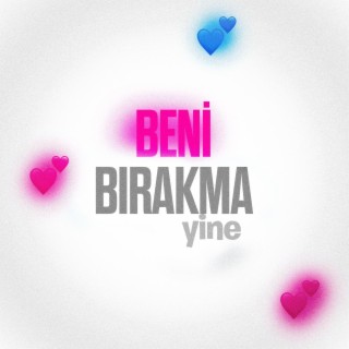 Beni Bırakma Yine