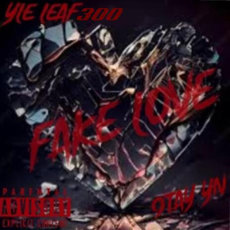 Fake Love ft. 9tay YN | Boomplay Music