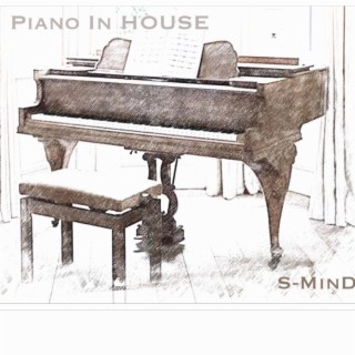 Piano in HOUSE