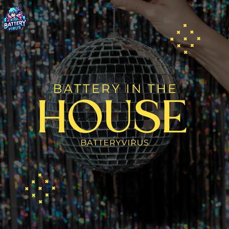 BATTERY IN THE HOUSE | Boomplay Music