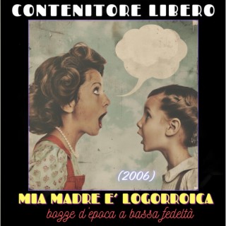 Mia madre è logorroica (bozze d'epoca a bassa fedeltà, anno 2006)