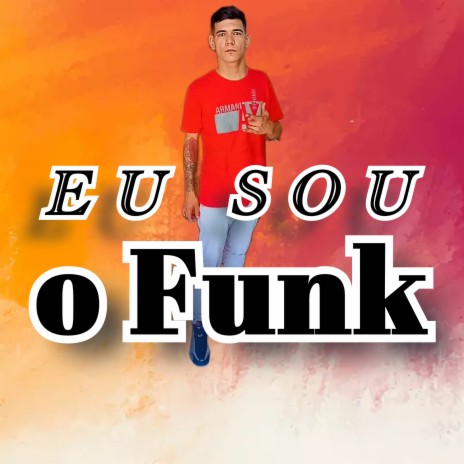 Eu Sou o Funk | Boomplay Music