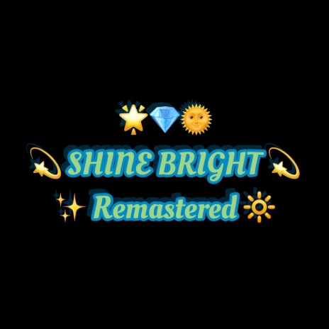 SHINE BRIGHT Remastered | Boomplay Music