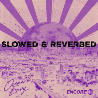 Encore (SLOWED & REVERBED)
