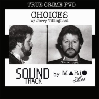 Choices W/ Jerry Tillinghast (True Crime PVD) Soundtrack