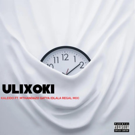 Ulixoki (Dlala Regal Remix) ft. Mthandazo Gatya & Dlala Regal