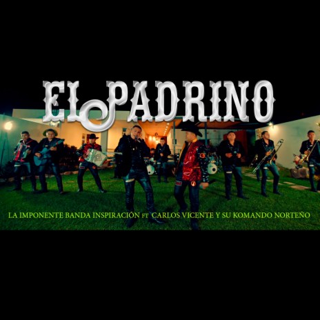El Padrino (feat. Carlos Vicente y su Komando Norteño) | Boomplay Music