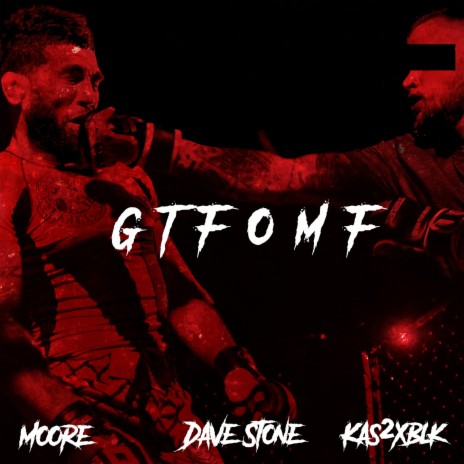 GTFOMF (feat. Dave Stone & Kas2xblk) | Boomplay Music