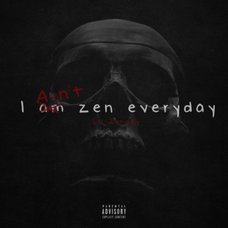 I Ain’t Zen Everyday (2023 Remastered) | Boomplay Music