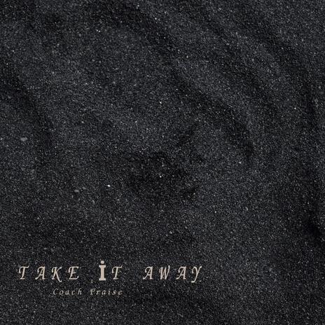 Take It Away | Boomplay Music