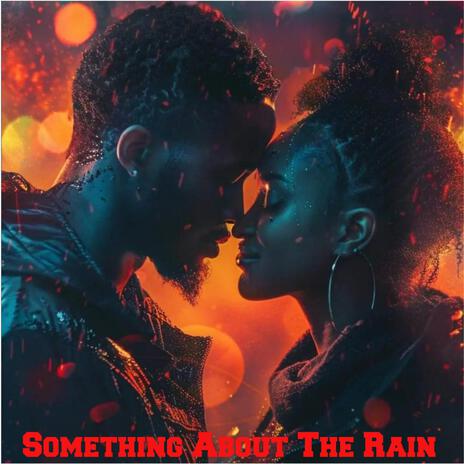 Something About The Rain | Boomplay Music