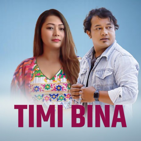 Timi Bina ft. Tilak Basnet | Boomplay Music