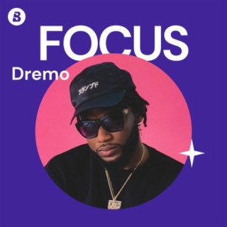 Focus: Dremo | Boomplay Music