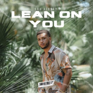 Lean On You