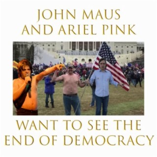 John Maus and Ariel Pink (want to see the end of democracy)