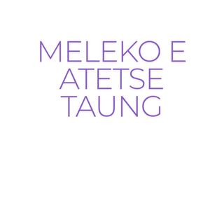 MELEKO E ATETSE TAUNG