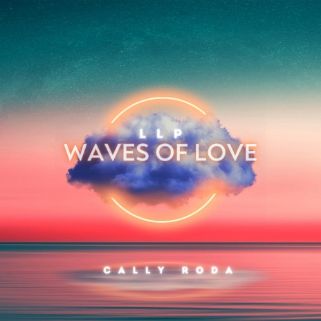 Waves Of Love ft. Cally Roda | Boomplay Music