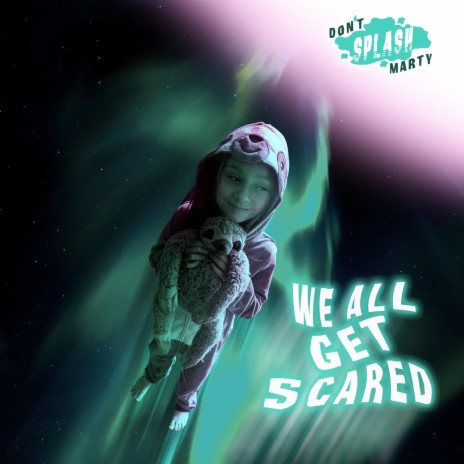 We All Get Scared | Boomplay Music
