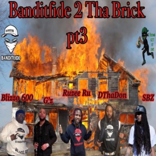 Banditfide 2 Tha Brick pt3