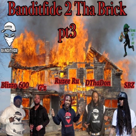 Banditfide 2 Tha Brick pt3 ft. Ruzee Ru, Blizzo 600, G'Z, DThaDon & SBZ | Boomplay Music