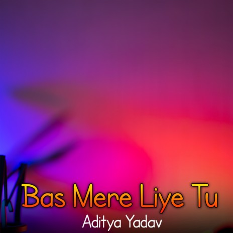 Bas Mere Liye Tu | Boomplay Music