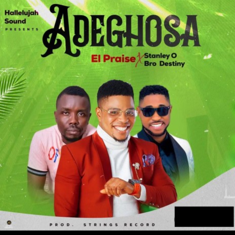 Adeghosa ft. Stanley O & Bro Destiny | Boomplay Music