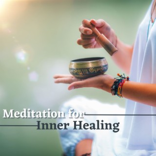 Meditation for Inner Healing: Music for Deep Relaxation Meditation, Inner Healing and Peaceful Mind