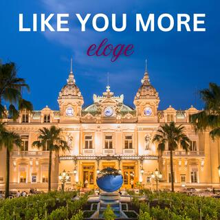 Like You More