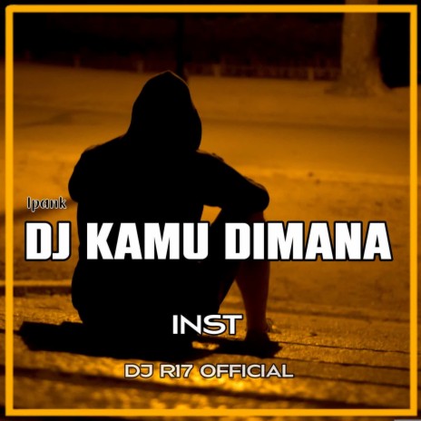 DJ Kamu Dimana - Inst | Boomplay Music