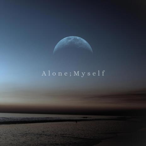 Alone:Myself | Boomplay Music