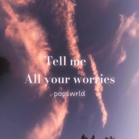 all your worries | Boomplay Music