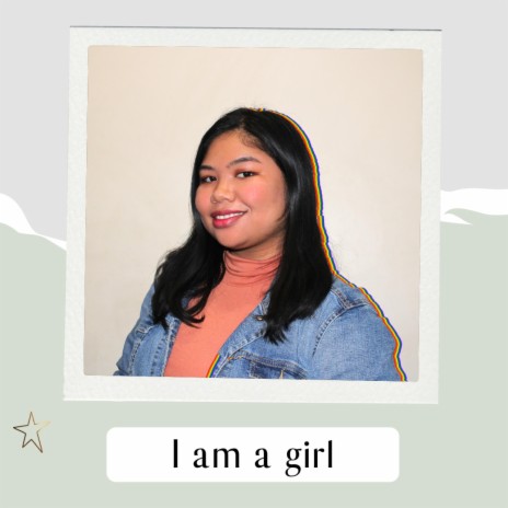 I AM A GIRL | Boomplay Music