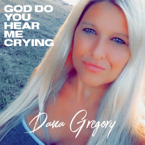 God do you hear me crying | Boomplay Music
