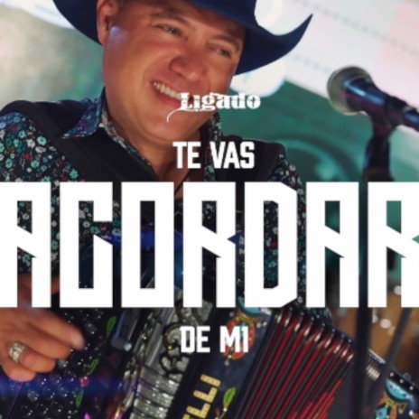 Te Vas Acordar De Mi | Boomplay Music